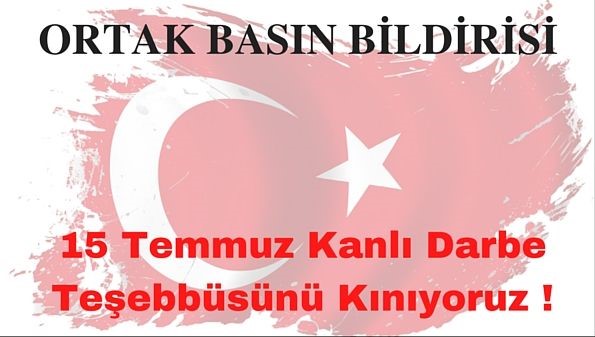 Ortak Basın Bildirisi ! Darbe Girişimini Kınıyoruz